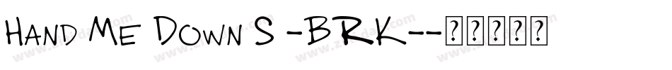 Hand Me Down S -BRK-字体转换